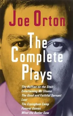 Kompletní hry: The Ruffian on the Stair; Entertaining Mr Sloane; The Good and Faithful Servant; Loot; The Erpingham Camp; Funeral Ga - The Complete Plays: The Ruffian on the Stair; Entertaining Mr. Sloane; The Good and Faithful Servant; Loot; The Erpingham Camp; Funeral Ga