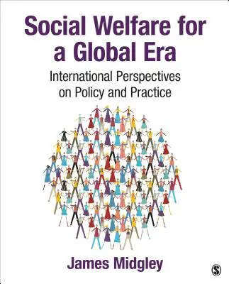 Sociální péče pro globální éru: International Perspectives on Policy and Practice (Mezinárodní perspektivy politiky a praxe) - Social Welfare for a Global Era: International Perspectives on Policy and Practice