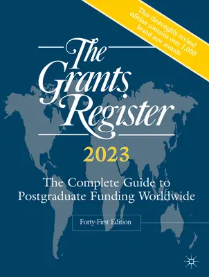 The Grants Register 2023: Kompletní průvodce financováním postgraduálního studia po celém světě - The Grants Register 2023: The Complete Guide to Postgraduate Funding Worldwide