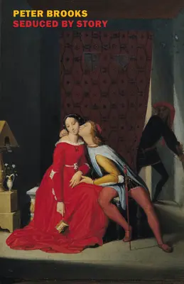 Svedeni příběhem: Užití a zneužití vyprávění - Seduced by Story: The Use and Abuse of Narrative