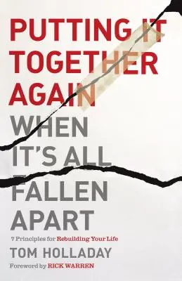 Když se to všechno rozpadne, tak to dáme zase dohromady: 7 zásad, jak znovu vybudovat svůj život - Putting It Together Again When It's All Fallen Apart: 7 Principles for Rebuilding Your Life