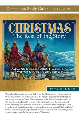 Vánoce: Vánoce: Zbytek příběhu Studijní příručka: Úžasné poznatky o Vánocích, které jste nikdy předtím neslyšeli - Christmas: The Rest of the Story Study Guide: Amazing Insights About Christmas You've Never Heard Before
