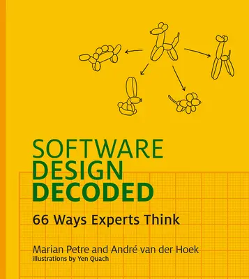 Software Design Decoded: 66 Ways Experts Think (Dekódování návrhu softwaru: 66 způsobů myšlení odborníků) - Software Design Decoded: 66 Ways Experts Think
