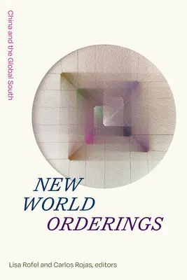 Nové uspořádání světa: Čína a globální Jih - New World Orderings: China and the Global South