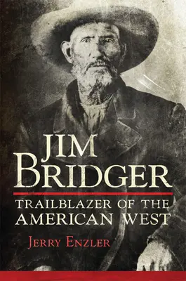 Jim Bridger: Bridger: Průkopník amerického Západu - Jim Bridger: Trailblazer of the American West