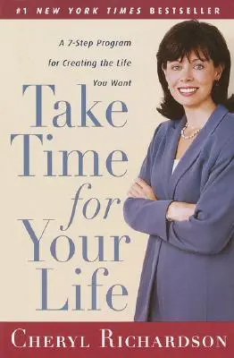 Udělejte si čas na svůj život: 7krokový program pro vytvoření života, po kterém toužíte - Take Time for Your Life: A 7-Step Program for Creating the Life You Want