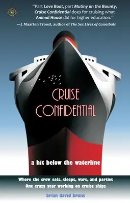 Důvěrné o plavbě: Hit pod čarou ponoru: Jeden šílený rok práce na lodi: kde posádka žije, jí, válčí a paří - Cruise Confidential: A Hit Below the Waterline: Where the Crew Lives, Eats, Wars, and Parties -- One Crazy Year Working on