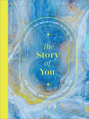 Příběh o tobě: Deník s průvodcem, který vám pomůže odhalit vašeho vnitřního vypravěče příběhů. - The Story of You: A Guided Journal to Unlock Your Inner Storyteller