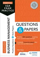 Essential SQA Exam Practice: Od vydavatele publikace How to Pass: Higher Business Management Questions and Papers. - Essential SQA Exam Practice: Higher Business Management Questions and Papers - From the publisher of How to Pass