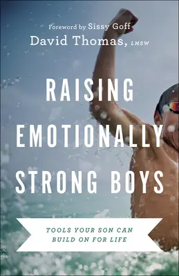 Výchova emočně silných chlapců: Nástroje, na kterých může váš syn stavět po celý život - Raising Emotionally Strong Boys: Tools Your Son Can Build on for Life