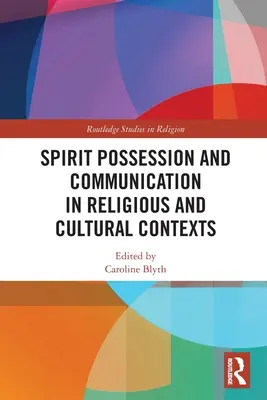 Posedlost duchem a komunikace v náboženských a kulturních kontextech - Spirit Possession and Communication in Religious and Cultural Contexts