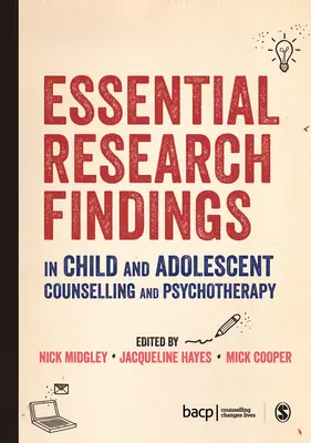 Základní výzkumné poznatky v poradenství a psychoterapii dětí a dospívajících - Essential Research Findings in Child and Adolescent Counselling and Psychotherapy