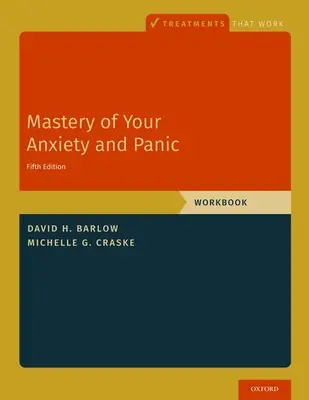Zvládnutí úzkosti a paniky: pracovní sešit - Mastery of Your Anxiety and Panic: Workbook