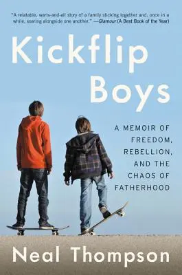 Kickflip Boys: Kickflipy: vzpomínky na svobodu, rebelii a chaos otcovství (Kickflipy: A Memoir of Freedom, Rebellion, and the Chaos of Fatherhood) - Kickflip Boys: A Memoir of Freedom, Rebellion, and the Chaos of Fatherhood