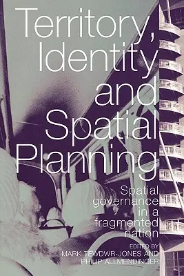 Území, identita a územní plánování: Územní správa v roztříštěném státě. - Territory, Identity and Spatial Planning: Spatial Governance in a Fragmented Nation