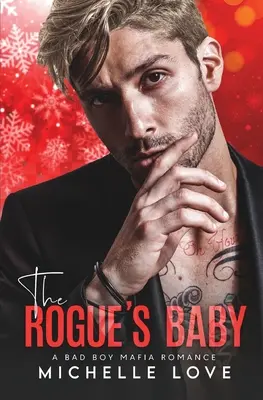 The Rogue's Baby: The Rogue's Baby: The Rogue's Baby: The Rogue's Baby Mafiánská romance pro drsňáky - The Rogue's Baby: A Bad Boy Mafia Romance