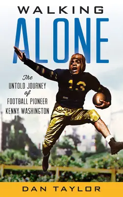 Walking Alone: Nevyprávěná cesta fotbalového průkopníka Kennyho Washingtona - Walking Alone: The Untold Journey of Football Pioneer Kenny Washington