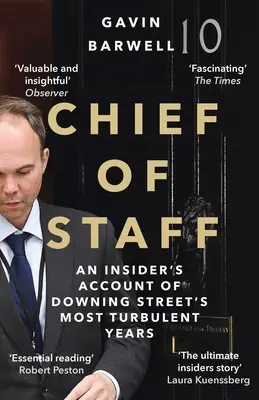 Chief of Staff - An Insider's Account of Downing Street's Most Turbulent Years (Barwell Gavin (autor)) - Chief of Staff - An Insider's Account of Downing Street's Most Turbulent Years (Barwell Gavin (author))