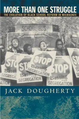 Více než jeden boj: Vývoj černošské školské reformy v Milwaukee - More Than One Struggle: The Evolution of Black School Reform in Milwaukee