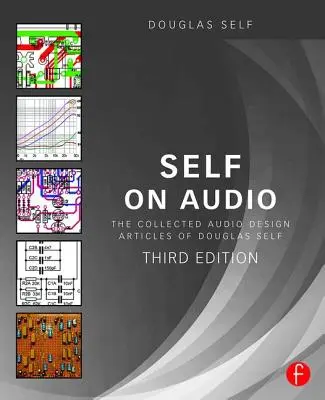 Self on Audio: Sbírka článků Douglase Selfa o audio designu: 1. - Self on Audio: The Collected Audio Design Articles of Douglas Self