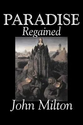 Paradise Regained by John Milton, Poezie, Klasika, Literární sbírky - Paradise Regained by John Milton, Poetry, Classics, Literary Collections