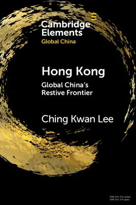 Hongkong: globální hranice Číny v oddechu - Hong Kong: Global China's Restive Frontier