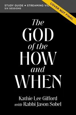 Bůh jak a kdy Průvodce studiem Bible plus streamované video - The God of the How and When Bible Study Guide Plus Streaming Video
