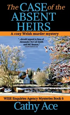 Případ nepřítomných dědiců: Moudrá vyšetřovací agentura, útulná velšská záhadná vražda - The Case of the Absent Heirs: A Wise Enquiries Agency cozy Welsh murder mystery