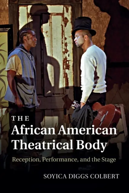 Afroamerické divadelní tělo: Americko-americké divadelní představení: recepce, představení a jeviště - The African American Theatrical Body: Reception, Performance, and the Stage