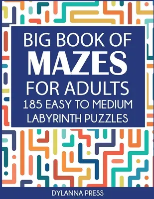 Velká kniha bludišť pro dospělé: Snadné až středně těžké hádanky v labyrintu: 185 hádanek Paperback - Big Book of Mazes for Adults: 185 Easy to Medium Labyrinth Puzzles Paperback