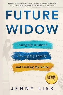 Budoucí vdova: Vdova: Ztráta manžela, záchrana rodiny a nalezení hlasu - Future Widow: Losing My Husband, Saving My Family, and Finding My Voice