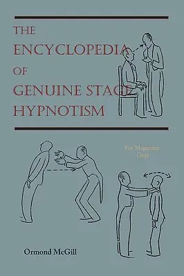 Encyklopedie pravého jevištního hypnotizmu: Pouze pro kouzelníky - The Encyclopedia of Genuine Stage Hypnotism: For Magicians Only