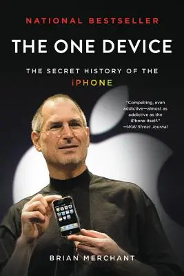 Jediné zařízení: Utajená historie iPhonu - The One Device: The Secret History of the iPhone