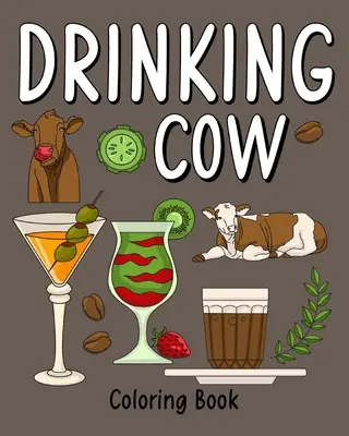 Pitná kráva: Omalovánky pro dospělé, omalovánky s mnoha recepty na kávu a nápoje - Drinking Cow: Coloring Book for Adults, Coloring Book with Many Coffee and Drinks Recipes