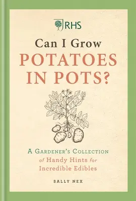 Rhs Mohu pěstovat brambory v květináčích: Sbírka šikovných rad pro zahrádkáře, jak si vypěstovat vlastní potraviny. - Rhs Can I Grow Potatoes in Pots: A Gardener's Collection of Handy Hints to Grow Your Own Food