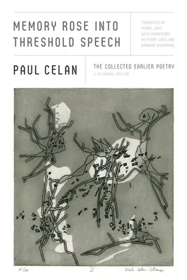 Paměťová růže do prahové řeči: Sebraná starší poezie: Bilingvní vydání - Memory Rose Into Threshold Speech: The Collected Earlier Poetry: A Bilingual Edition