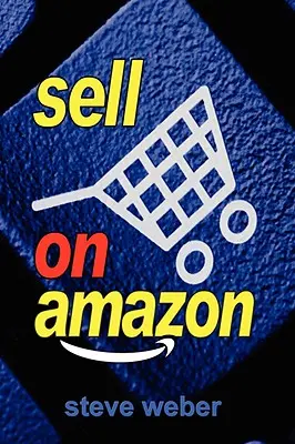 Prodávejte na Amazonu: Průvodce programy Amazon Marketplace, Seller Central a Fulfillment by Amazon: Prodávejte knihy na Amazonu. - Sell on Amazon: A Guide to Amazon's Marketplace, Seller Central, and Fulfillment by Amazon Programs