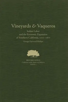 Vinice a Vaqueros: Indiánská práce a ekonomická expanze jižní Kalifornie, 1771-1877svazek 1 - Vineyards and Vaqueros: Indian Labor and the Economic Expansion of Southern California, 1771-1877volume 1