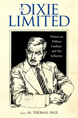 The Dixie Limited: Spisovatelé o Williamu Faulknerovi a jeho vlivu - The Dixie Limited: Writers on William Faulkner and His Influence