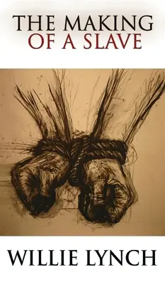 Dopis Willieho Lynche: Jak se stal otrokem - The Willie Lynch Letter and the Making of a Slave