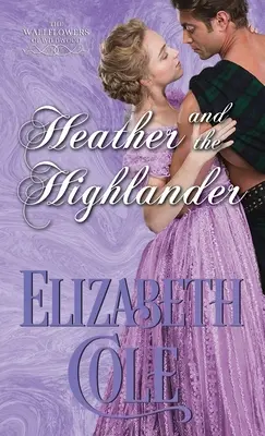 Heather a horal: Regentská romance - Heather and the Highlander: A Regency Romance