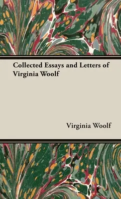 Sebrané eseje a dopisy Virginie Woolfové - The Collected Essays and Letters of Virginia Woolf