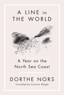 Čára ve světě: Rok na pobřeží Severního moře - A Line in the World: A Year on the North Sea Coast