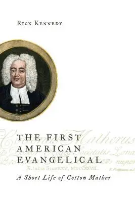 First American Evangelical: Krátký život Cottona Mathera - First American Evangelical: A Short Life of Cotton Mather
