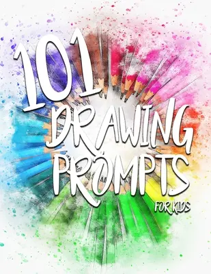 101 podnětů ke kreslení pro děti - 101 Drawing Prompts for Kids