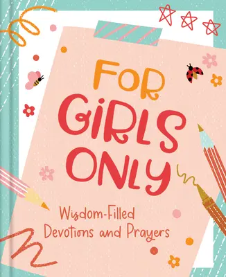 Pouze pro dívky: Modlitby a pobožnosti plné naděje - For Girls Only: Hope-Filled Devotions and Prayers