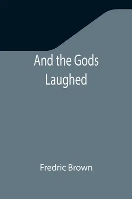 A bohové se smáli - And the Gods Laughed