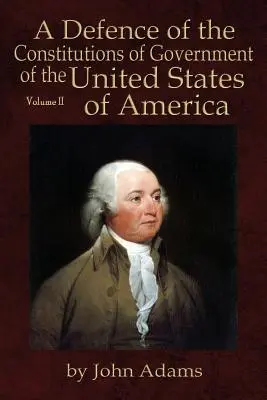Obhajoba ústavy vlády Spojených států amerických: Svazek II - A Defence of the Constitutions of Government of the United States of America: Volume II