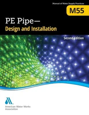 M55 Pe potrubí - navrhování a instalace, druhé vydání - M55 Pe Pipe - Design and Installation, Second Edition