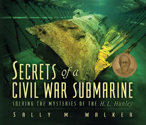 Tajemství ponorky z občanské války: L. Hunleyho. - Secrets of a Civil War Submarine: Solving the Mysteries of the H. L. Hunley